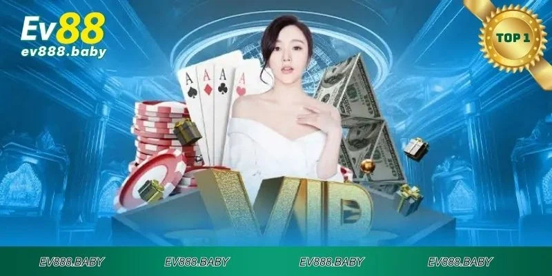 Lợi ích trở thành người chơi VIP của EV88
