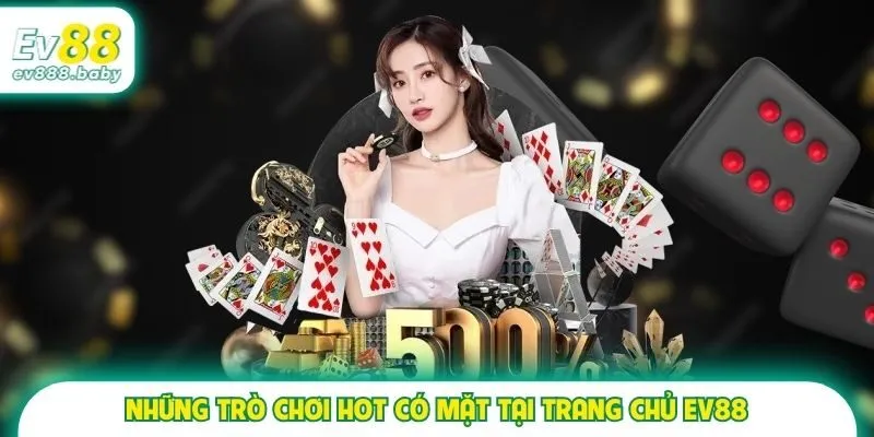 Những trò chơi hot có mặt tại trang chủ EV88